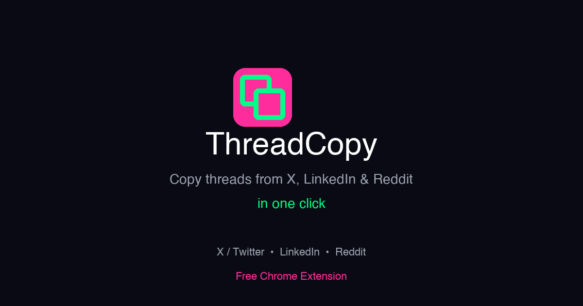 ThreadCopy — Copy threads from X, LinkedIn & Reddit with one click